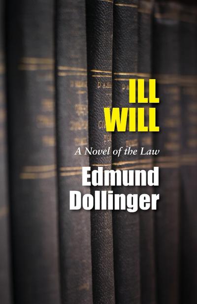 Ill Will: A Novel of the Law