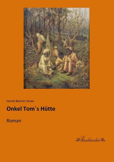 Onkel Tom´s Hütte - Harriet Beecher Stowe