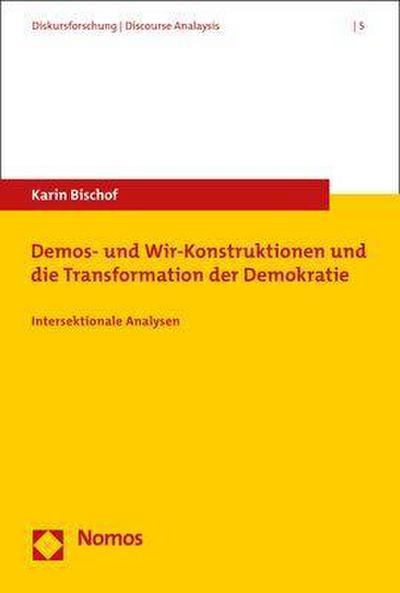 Demos- und Wir-Konstruktionen und die Transformation der Demokratie: Intersektionale Analysen (Diskursforschung | Discourse Analaysis)