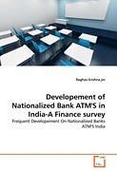 Developement of Nationalized Bank ATM’S in India-A Finance survey