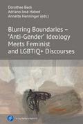 Blurring Boundaries - ’Anti-Gender’ Ideology Meets Feminist and LGBTIQ+ Discourses