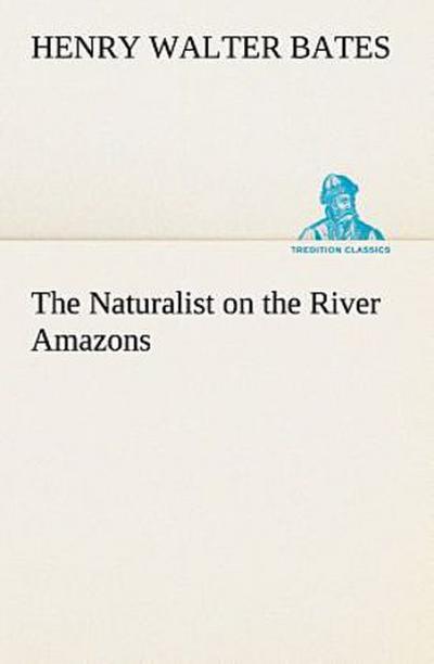 The Naturalist on the River Amazons