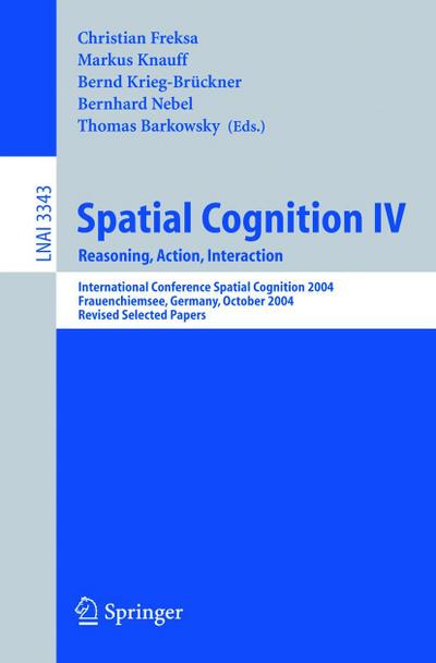 Spatial Cognition IV, Reasoning, Action, Interaction