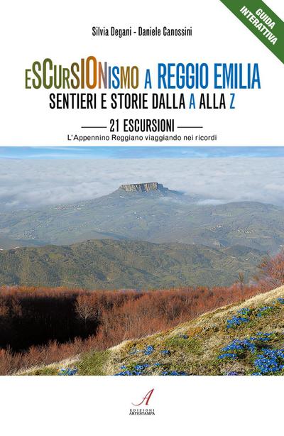 Escursionismo a Reggio Emilia. Sentieri e storie dalla A alla Z. 21 escursioni, l’Appennino Reggiano viaggiando nei ricordi