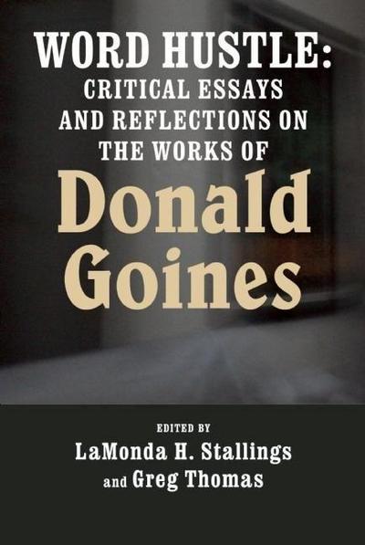 Word Hustle: Critical Essays and Reflections on the Works of Donald Goines