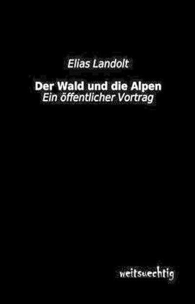 Der Wald und die Alpen