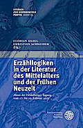 Erzähllogiken in der Literatur des Mittelalters und der Frühen Neuzeit