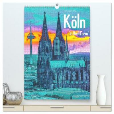 Köln "in Hochform" (hochwertiger Premium Wandkalender 2026 DIN A2 hoch), Kunstdruck in Hochglanz