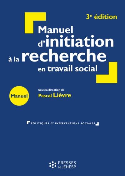 Manuel d’’initiation à la recherche en travail social - 3e édition