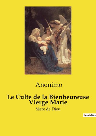 Le Culte de la Bienheureuse Vierge Marie