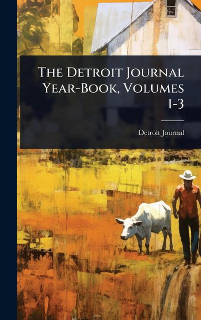 The Detroit Journal Year-Book, Volumes 1-3