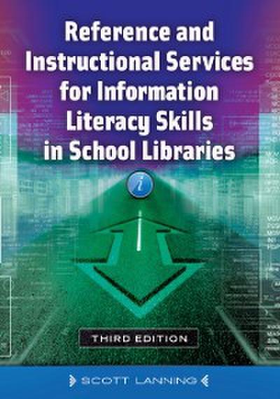 Reference and Instructional Services for Information Literacy Skills in School Libraries