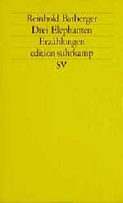 Drei Elephanten - Reinhold edition suhrkamp 1459 - Batberger