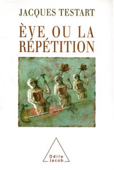 Ève ou la répétition
