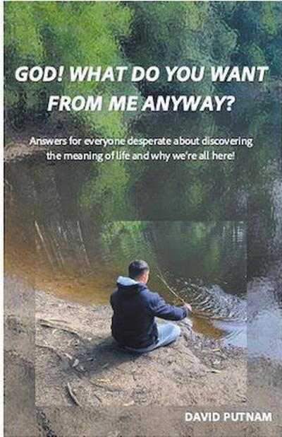 God! What Do You Want from Me Anyway?