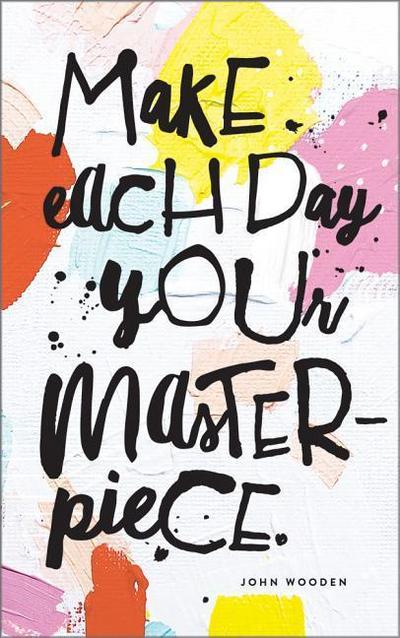 Make Each Day Your Masterpiece: Write Now Journal