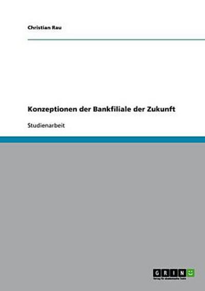 Konzeptionen der Bankfiliale der Zukunft
