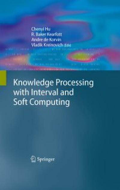 Knowledge Processing with Interval and Soft Computing