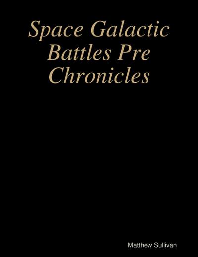 Space Galactic Battles Pre Chronicles