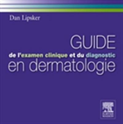 Guide de l’’examen clinique et du diagnostic en dermatologie