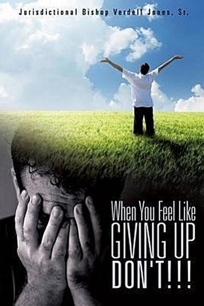When You Feel Like Giving Up Don’t!!!