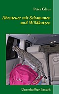 Abenteuer mit Schamanen und Wildkatzen - Peter Glaus