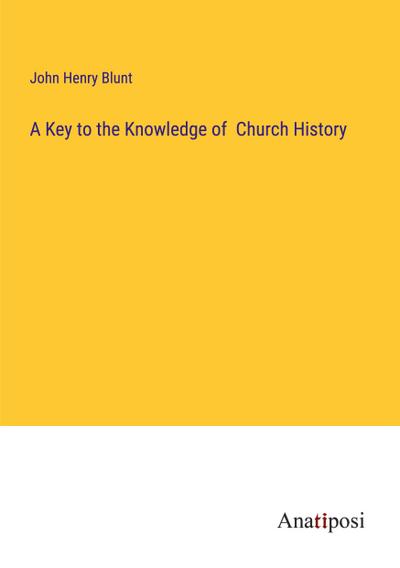 A Key to the Knowledge of  Church History