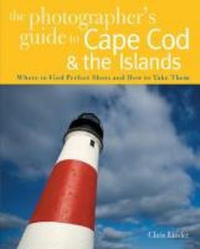 The Photographer’s Guide to Cape Cod & the Islands