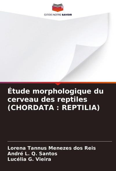 Étude morphologique du cerveau des reptiles (CHORDATA : REPTILIA)
