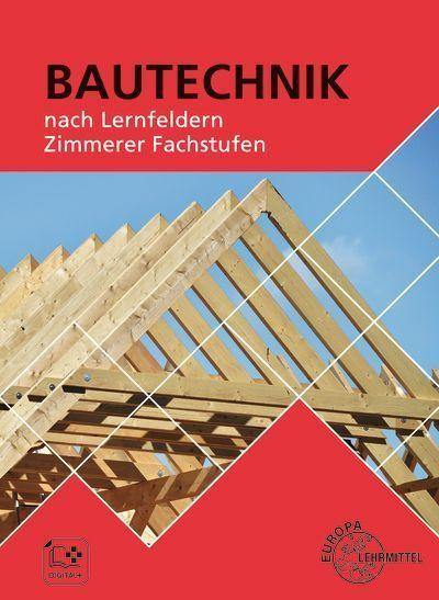 Bautechnik nach Lernfeldern - Zimmerer Fachstufen