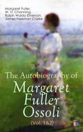 The Autobiography of Margaret Fuller Ossoli (Vol. 