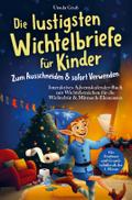 Die lustigsten Wichtelbriefe für Kinder - Zum Ausschneiden & sofort Verwenden - Interaktives Adventskalender-Buch mit Wichtelstreichen für die Wichteltür & Mitmach-Elementen - Für Erstleser und Grundschüler ab der 1. Klasse