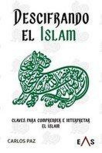 Descifrando el islam : claves para comprender e interpretar el islam