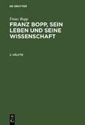 Franz Bopp: Franz Bopp, sein Leben und seine Wisse