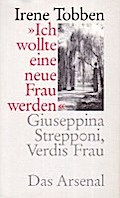 "Ich wollte eine neue Frau werden" - Giuseppina Strepponi, Verdis Frau