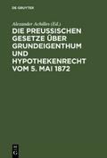 Die Preußischen Gesetze über Grundeigenthum und Hy