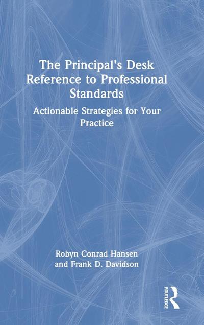 The Principal’s Desk Reference to Professional Standards