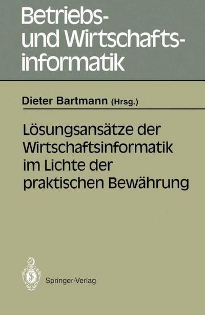 Lösungsansätze der Wirtschaftsinformatik im Lichte der praktischen Bewährung