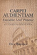 Carpei Audientiam: Executive Level Presence