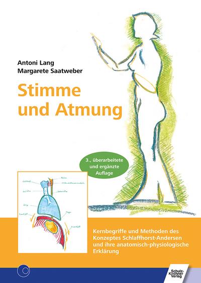 Stimme und Atmung: Kernbegriffe und Methoden des Konzeptes Schlaffhorst-Andersen und ihre anatomisch-physiologische Erklärung