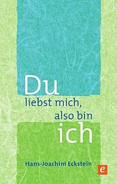 Du liebst mich, also bin ich