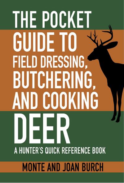 The Pocket Guide to Field Dressing, Butchering, and Cooking Deer