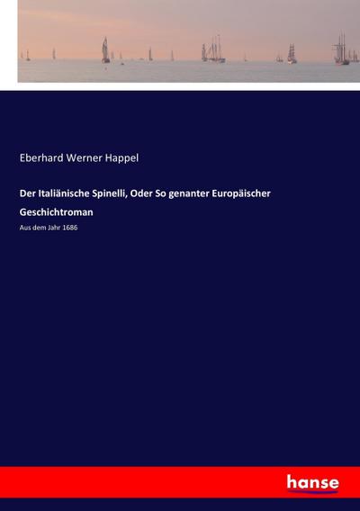 Der Italiänische Spinelli, Oder So genanter Europäischer Geschichtroman