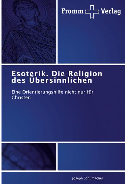 Esoterik. Die Religion des Übersinnlichen