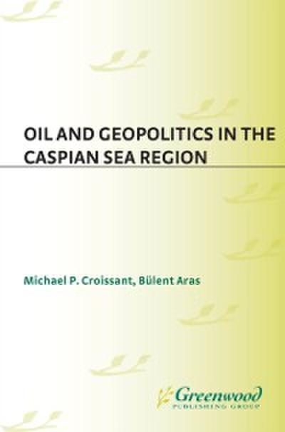 Oil and Geopolitics in the Caspian Sea Region