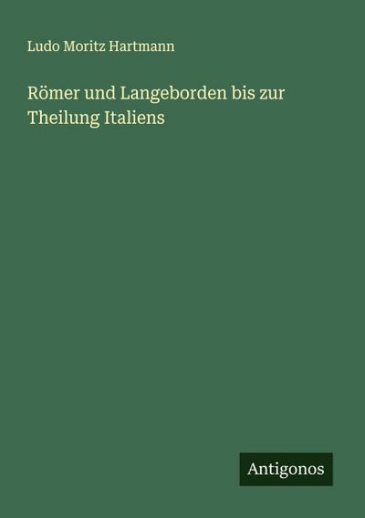 Römer und Langeborden bis zur Theilung Italiens