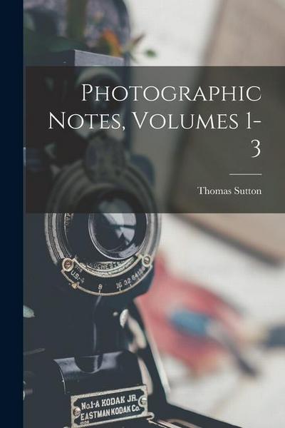 Photographic Notes, Volumes 1-3