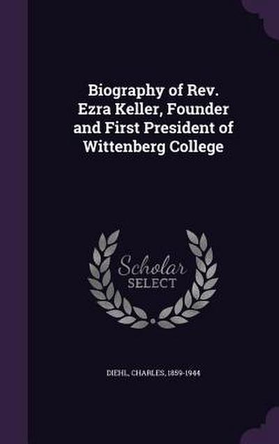 Biography of Rev. Ezra Keller, Founder and First President of Wittenberg College