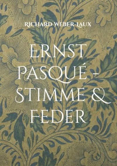 Ernst Pasqué - Stimme & Feder