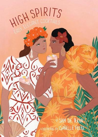 High Spirits Easy Elegant Cocktails